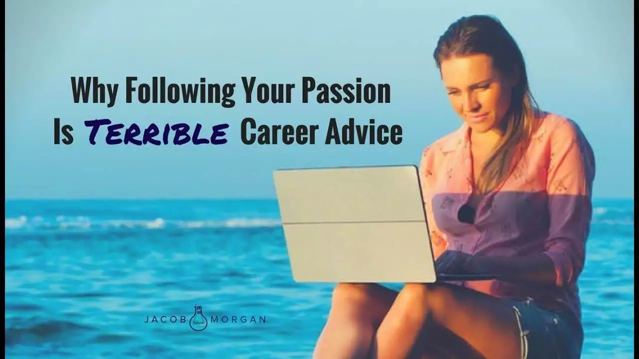 1676589691_maxresdefault.jpg Jacob Morgan explains why pursuing your passion may not always lead to career success and offers alternative career advice.